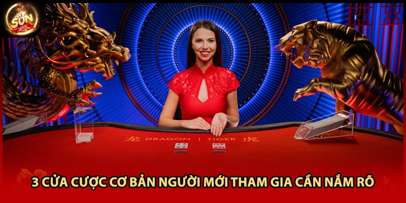3 cửa cược cơ bản người mới tham gia cần nắm rõ