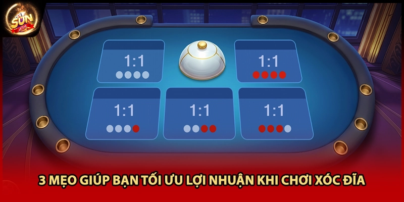3 mẹo giúp bạn tối ưu lợi nhuận khi chơi xóc đĩa