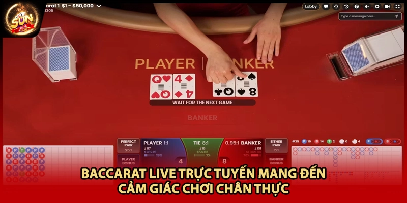 Baccarat live trực tuyến mang đến cảm giác chơi chân thực 