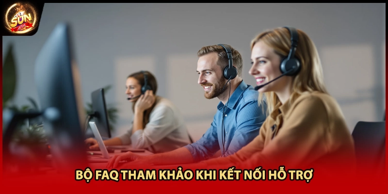 Bộ FAQ tham khảo khi kết nối hỗ trợ
