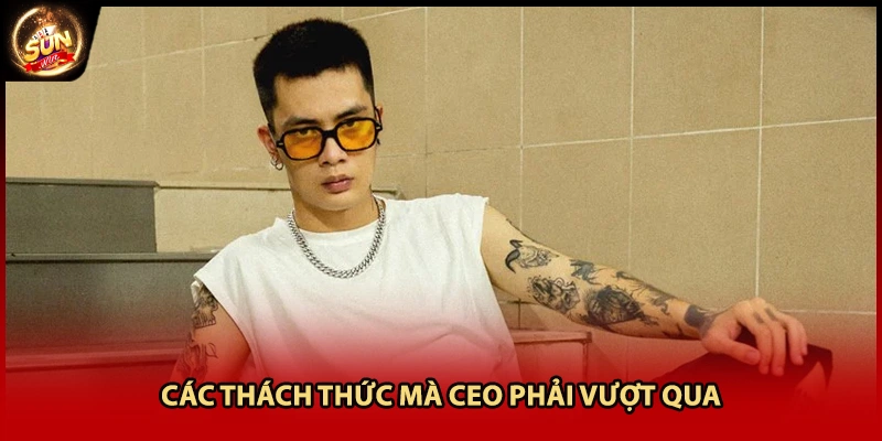 Các thách thức mà CEO phải vượt qua
