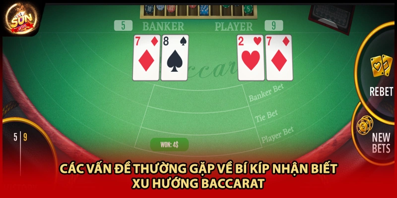 Các vấn đề thường gặp về bí kíp nhận biết xu hướng Baccarat