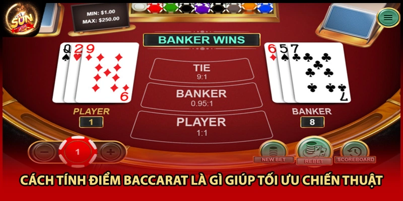 Cách tính điểm baccarat là gì giúp tối ưu chiến thuật