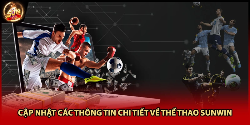 Cập nhật các thông tin chi tiết về thể thao Sunwin