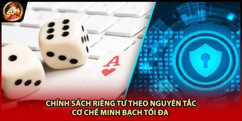 Chính sách riêng tư theo nguyên tắc cơ chế minh bạch tối đa 