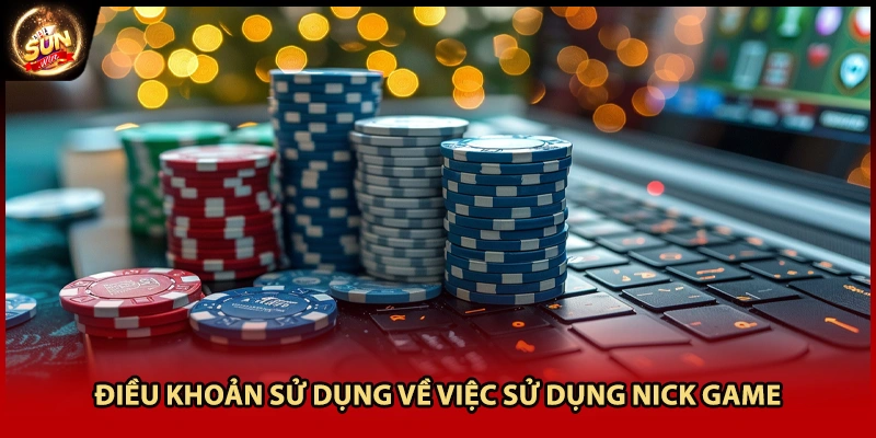 Điều khoản sử dụng về việc sử dụng nick game
