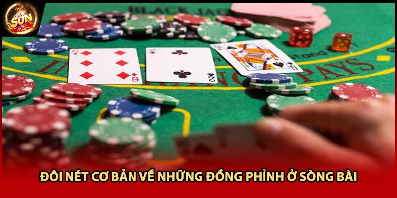 Đôi nét cơ bản về những đồng phỉnh ở sòng bài