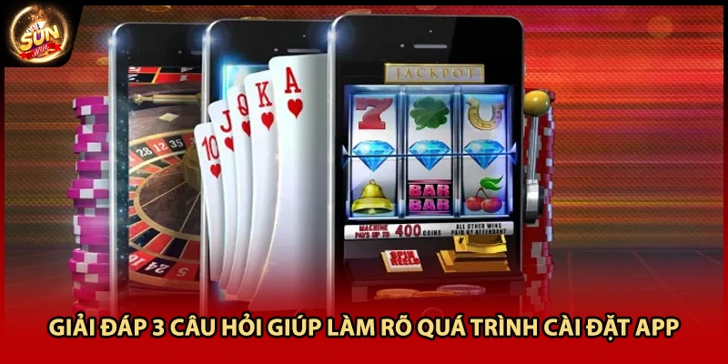 Giải đáp 3 câu hỏi giúp làm rõ quá trình cài đặt app