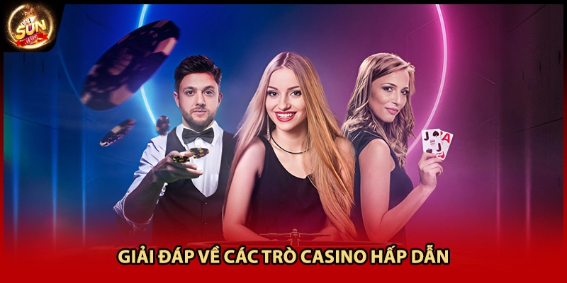 Giải đáp về các trò casino hấp dẫn