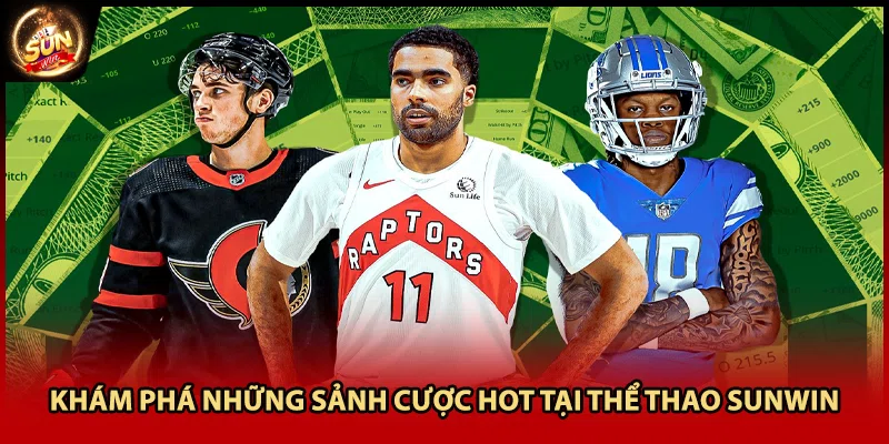 Khám phá những sảnh cược hot tại thể thao Sunwin 