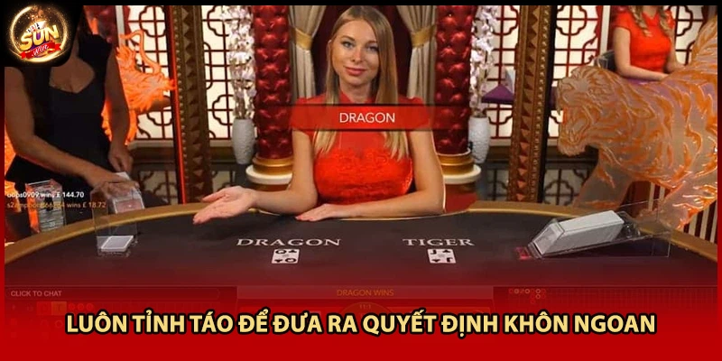 Luôn tỉnh táo để đưa ra quyết định khôn ngoan 