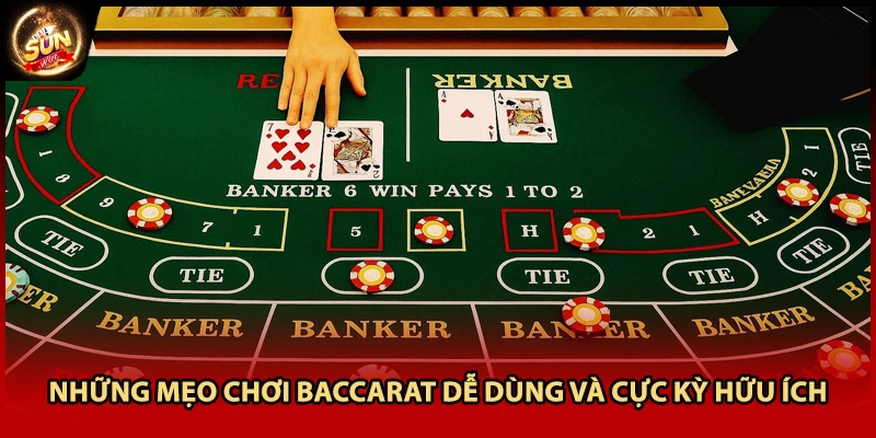 Những mẹo chơi Baccarat dễ dùng và cực kỳ hữu ích
