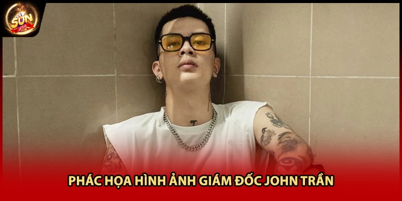 Phác họa hình ảnh giám đốc John Trần