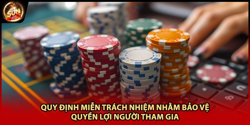 Quy định miễn trách nhiệm nhằm bảo vệ quyền lợi người tham gia