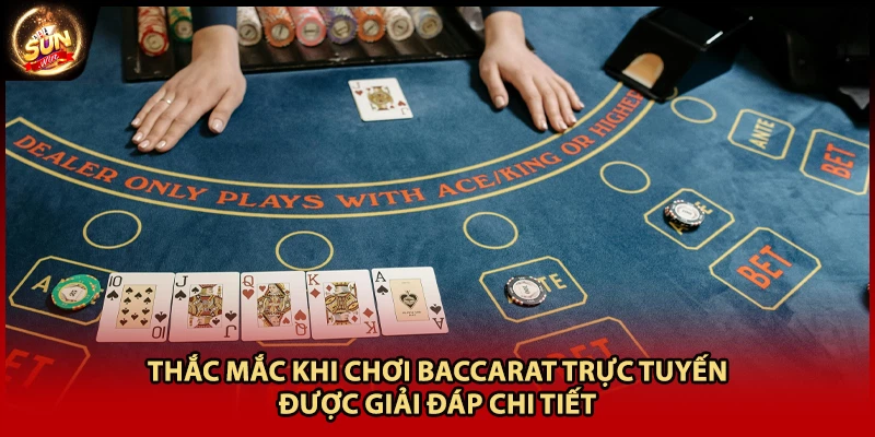 Thắc mắc khi chơi Baccarat trực tuyến được giải đáp chi tiết