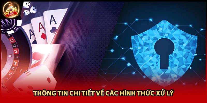 Thông tin chi tiết về các hình thức xử lý