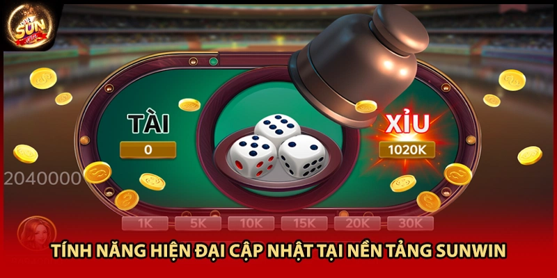 Tính năng hiện đại cập nhật tại nền tảng Sunwin
