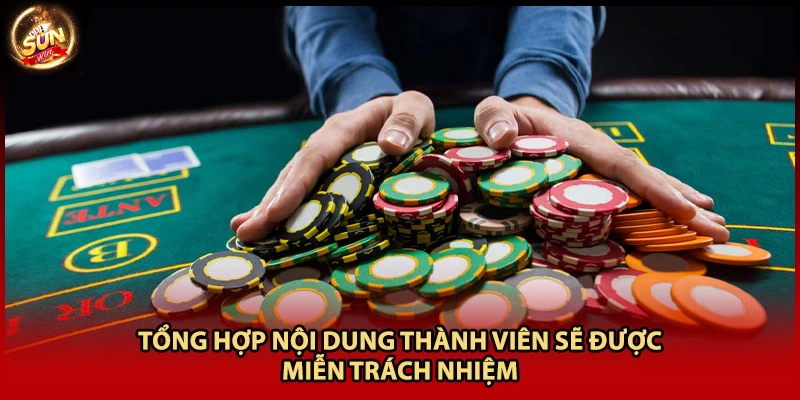 Tổng hợp nội dung thành viên sẽ được miễn trách nhiệm