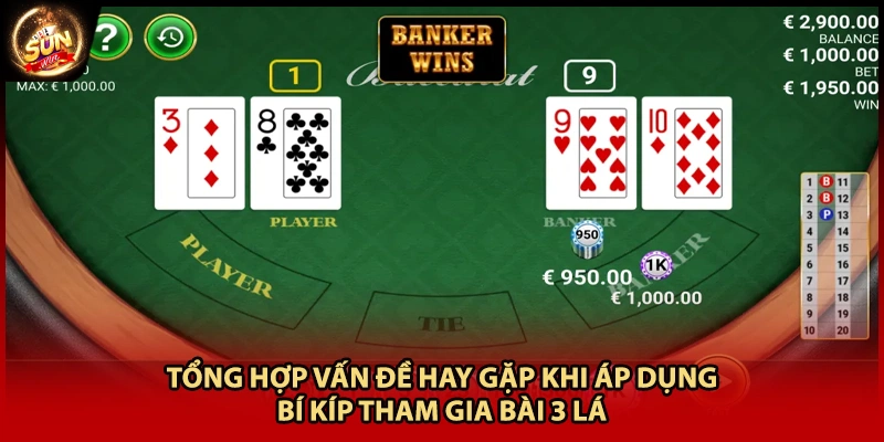 Tổng hợp vấn đề hay gặp khi áp dụng bí kíp tham gia bài 3 lá