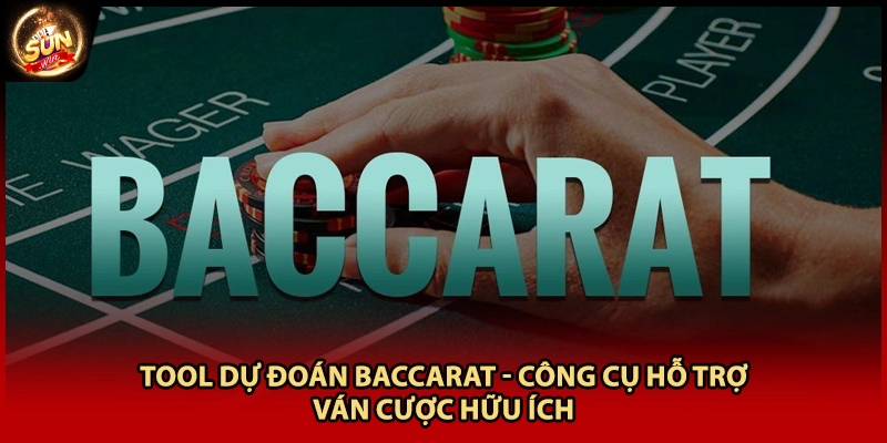 Tool Dự Đoán Baccarat - Công Cụ Hỗ Trợ Ván Cược Hữu Ích